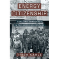 Energy Citizenship: Coal and Democracy in the American Century