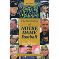 The Great Story of Notre Dame Football: The Beginning of Football to Brian Kelly's Last Game 2022 Edition