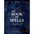 The Book of Spells: The Magick of Witchcraft [A Spell Book for Witches]