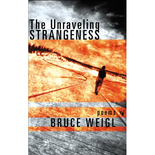 The Unraveling Strangeness: Poems