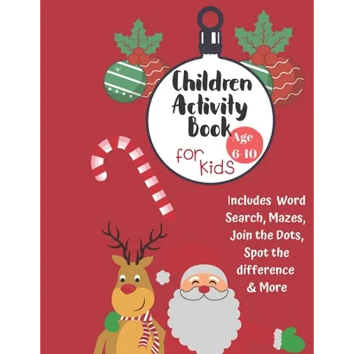 Christmas Activity Book for Kids: Ages 6-10: A Creative Holiday Coloring, Drawing, Word Search, Maze, Games, and Puzzle Art Activities Book for Boys a