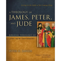 A Theology of James, Peter, and Jude: Living in the Light of the Coming King 6