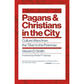 Pagans and Christians in the City: Culture Wars from the Tiber to the Potomac