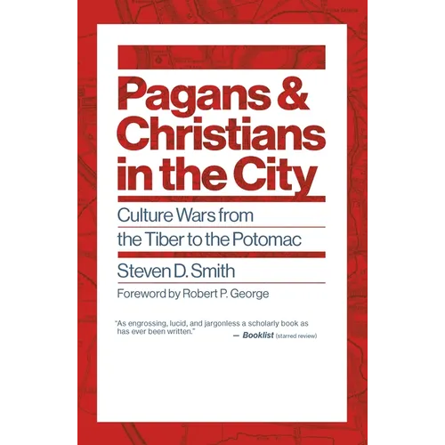Pagans and Christians in the City: Culture Wars from the Tiber to the Potomac