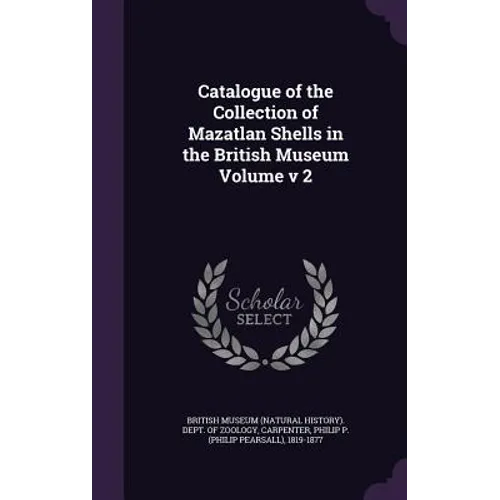 Catalogue of the Collection of Mazatlan Shells in the British Museum Volume v 2
