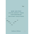 How and Why States Defect from Contemporary Military Coalitions