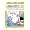 So You Thought You Could Retire!: or: Hi Ho! Hi Ho! It's back to work we go
