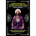 Como Activar Tu Tercer Ojo Como Jesús: Usa Tu Glándula Pineal Para Ver Más Allá De Lo Terrenal.Expande Tu Consciencia Y Accede A Nuevos Niveles De Rea