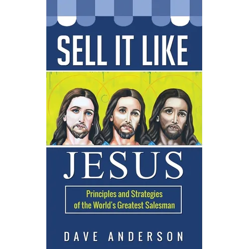 Sell It Like Jesus: Principles & Strategies of the World's Greatest Salesman
