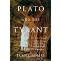 Plato and the Tyrant: The Fall of Greece's Greatest Dynasty and the Making of a Philosophic Masterpiece