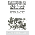 Palaeoecology and Palaeoenvironments of Late Cenozoic Mammals: Tributes to the Career of C.S. (Rufus) Churcher