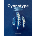 Cyanotype: Learn in a Weekend