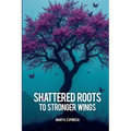 Shattered Roots to Stronger Wings