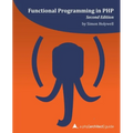 Functional Programming in PHP (2nd ed): a php[architect] guide