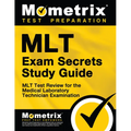 Mlt Exam Secrets Study Guide: Mlt Test Review for the Medical Laboratory Technician Examination
