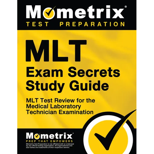 Mlt Exam Secrets Study Guide: Mlt Test Review for the Medical Laboratory Technician Examination