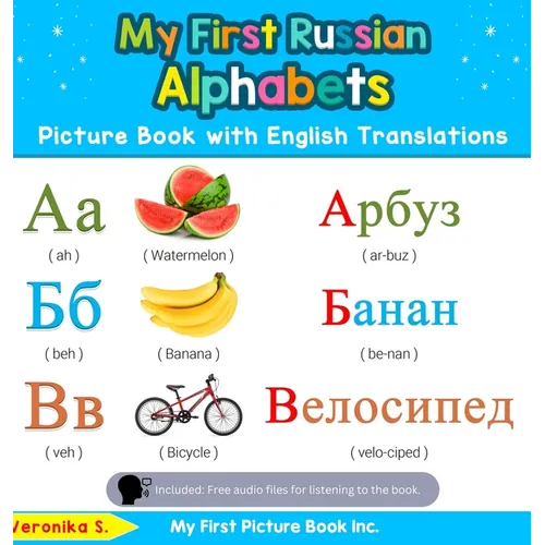 My First Russian Alphabets Picture Book with English Translations: Bilingual Early Learning & Easy Teaching Russian Books for Kids