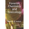 Forensic Chemistry and Toxicology: Methods of Analysis