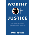 Worthy of Justice: The Politics of Veterans Treatment Courts in Practice