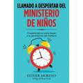 Llamado a Despertar Del Ministerio De Niños: Preparándonos Para Llegar a La Generación Del Mañana