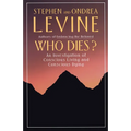 Who Dies?: An Investigation of Conscious Living and Conscious Dying
