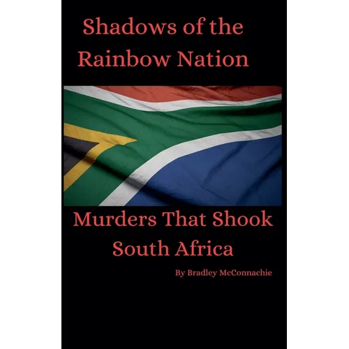 Shadows of the Rainbow Nation: Murders that shook South Africa