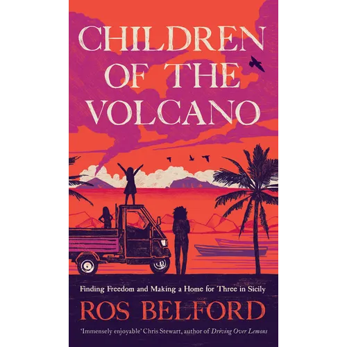 Children of the Volcano: Finding Freedom and Making a Home for Three in Sicily