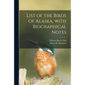 List of the Birds of Alaska, With Biographical Notes