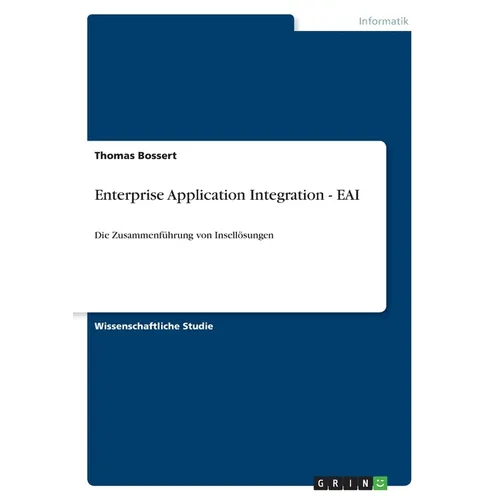 Enterprise Application Integration - EAI: Die Zusammenführung von Insellösungen