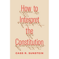 How to Interpret the Constitution