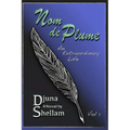 Nom de Plume: An Extraordinary Life-Vol 1