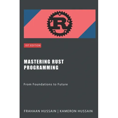 Mastering Rust Programming: From Foundations to Future