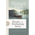 Secure in the Everlasting Arms: Trusting the God Who Never Leaves Your Side