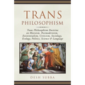Trans Philosophism: Trans Philosophism Doctrine on Marxism, Postmodernism, Existentialism, Criticism, Sociology, Ecology, Politics, Science & Language