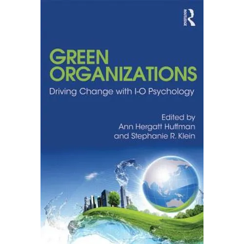 Green Organizations: Driving Change with I-O Psychology