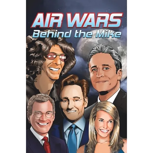 Orbit: Air Wars: Behind the Mike: Howard Stern, David Letterman, Chelsea Handler, Conan O'Brien and Jon Stewart