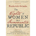 The Rights of Women in a Democratic Republic: A Modern Edition, Introduced with Commentary by Donald F. Melhorn Jr.