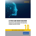 AI Ethics and Higher Education: Good Practice and Guidance for Educators, Learners, and Institutions