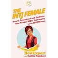 The INTJ Female: How to Understand and Embrace Your Unique MBTI Personality as an INTJ Woman