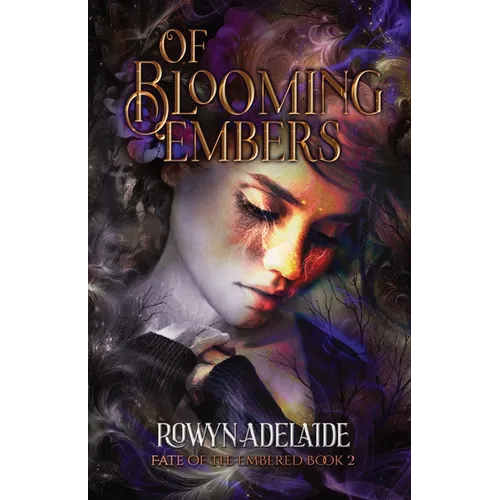 Of Blooming Embers: A Dark Fantasy Romance (Fate of the Embered Book 2)