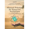 Manual Práctico de Sanación Arcturiana: Activación Energética y Conexión con Dimensiones Superiores