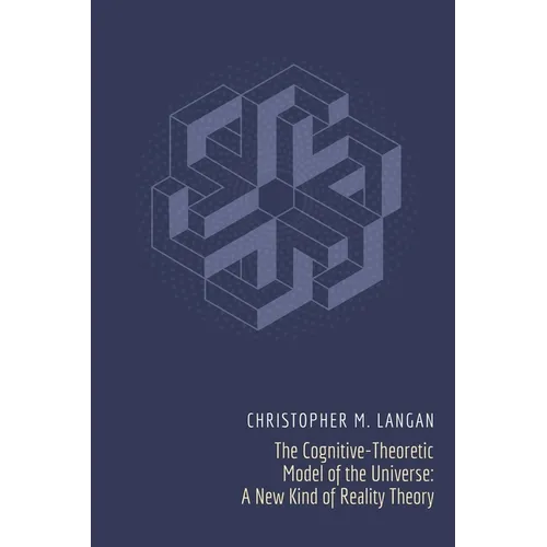 The Cognitive-Theoretic Model of the Universe: A New Kind of Reality Theory