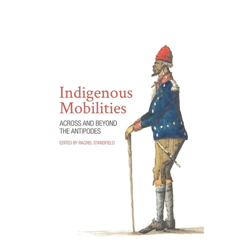 Indigenous Mobilities: Across and Beyond the Antipodes