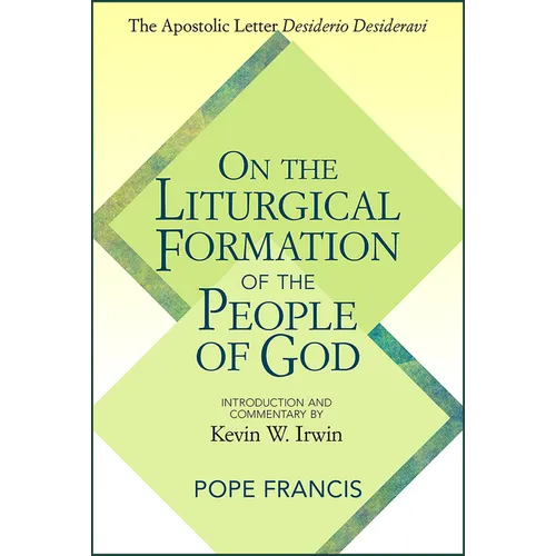 On the Liturgical Formation of the People of God: The Apostolic Letter Desiderio Desideravi