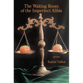 The Waiting Room of the Imperfect Alibis