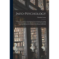 Info-psychology: A Manual on the use of the Human Nervous System According to the Instructions of the Manufacturers and A Navigational