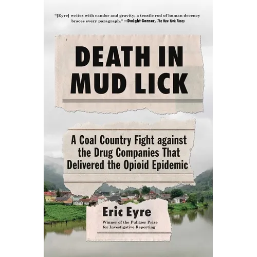 Death in Mud Lick: A Coal Country Fight Against the Drug Companies That Delivered the Opioid Epidemic