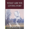 What Are We Living For?