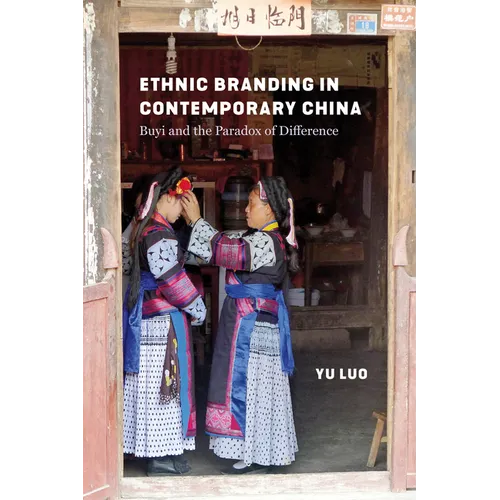 Ethnic Branding in Contemporary China: Buyi and the Paradox of Difference