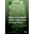 Biotic and Abiotic Stress Responses in Crop Plants